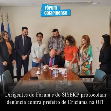 Dirigentes do Forúm e do SISERP protocolam denúncia contra prefeito de Criciúma na OIT