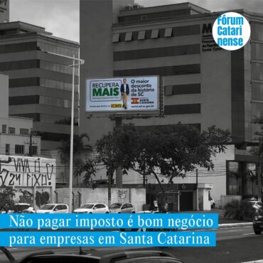 Não pagar imposto é bom negócio para empresas em Santa Catarina